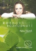 Kniha: Rozhodnutí - Najděte pravdu v sobě (Petra Tichá). Libroweb, 2016