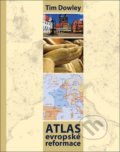 Atlas evropské reformace - Tim Dowley, Česká biblická společnost, 2017