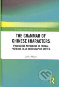 The Grammar of Chinese Characters: Productive Knowledge of Formal Patterns in an Orthographic System - James Myers, Taylor & Francis Books, 2019