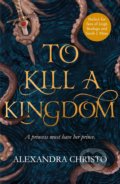 To Kill a Kingdom - Alexandra Christo, 2018