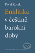 Kniha: Enklitika v češtině barokní doby (Pavel Kosek). Host, 2014