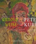 Arnold Peter Weisz - Kubínčan - Zsófia Kiss-Szemán, Galéria mesta Bratislava, 2016