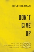 Don&#039;t Give Up - Kyle Idleman, Baker and Taylor, 2019