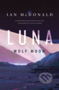 Kniha: Luna: Wolf Moon (Ian McDonald). Tor, 2019