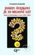 Josefu Švejkovi je 30 milionů let - František Koukolík, Galén, 2002