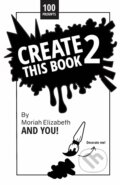 Kniha: Create This Book 2 (Moriah Elizabeth)