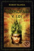 Kniha: Sarkofág V. 1.01 (Robert Blanda). Triton, 2004