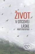 Kniha: Život v otcovej láske (Robert de Hoxar), 2018