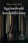Egy innsbrucki kereskedőfiú bűne - Thomas Bernhard, Kalligram, 2012