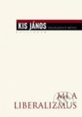 Mi a liberalizmus? - János Kis, Kalligram, 2015