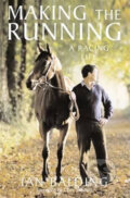 Making the Running: A Racing Life - Ian Balding, Headline Book, 2005