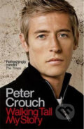 Kniha: Walking Tall: My Story (Peter Crouch). Hodder and Stoughton, 2008