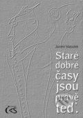 Staré dobré časy jsou právě teď - Jaromír Matoušek, Čas, 2012