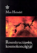 Kniha: Rosenkruciánská kosmokoncepce (Max Heindel). Dobra, 2001