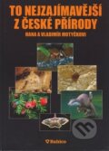 Kniha: To nejzajímavější z české přírody (Hana a Vladimír Motyčkovi). Rubico, 2007