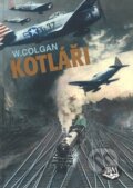 Kniha: Kotláři (William Colgan). Toužimský & Moravec, 2009