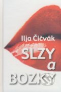 Slzy a bozky - Ilja Čičvák, Vydavateľstvo Spolku slovenských spisovateľov, 2009
