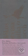 Korvína čili Kniha o havranech - Petr Rákos, Argo, 2009