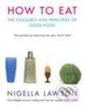 How to Eat - Nigella Lawson, Chatto and Windus, 1999