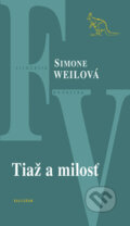 Tiaž a milosť - Simone Weil, Kalligram, 2009