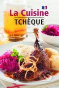 La Cuisine Tchéque - Česká kuchyně (francouzsky) - Lea Filipová, Slovart, 2013