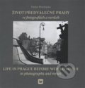 Život předválečné Prahy ve fotografiích a verších - Václav Procházka, ELK, 2016