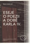 Eseje o poezii a době Karla IV. - Matouš Jaluška, Radioservis, 2017