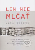 Len nie mlčať - Juraj Svoboda, Vydavateľstvo Spolku slovenských spisovateľov, 2019
