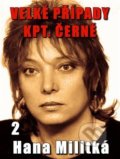 Kniha: Velké případy kpt. Černé 2 (Hana Militká). Martin Koláček - E-knihy jedou, 2018