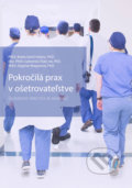 Pokročilá prax v ošetrovateľstve - Beáta Grešš Halász, Ľubomíra Tkáčová, Dagmar Magurová, Beáta Grešš Halász, 2019