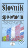 Slovník francouzsky píšících spisovatelů - Jaroslav Fryčer, Libri, 2002