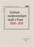 Centrum medievistických studií v Praze 2008 – 2018 - Robert Novotný, 2018