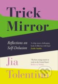 Trick Mirror - Jia Tolentino, HarperCollins, 2019