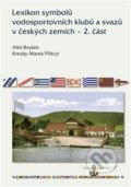Lexikon symbolů vodosportovních klubů a svazů v českých zemích – 2. část - Aleš Brožek, Marek Přikryl (ilustrácie), Mare-Czech, 2018
