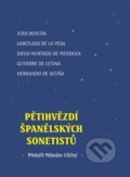 Pětihvězdí španělských sonetistů - Hernando de Acuna, Juan Boscán, Gutierre de Cetina, Hurtado de Mendoza, Garcilaso de la Vega, 2018