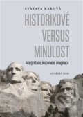 Historikové versus minulost - Svatava Raková, Historický ústav AV ČR, 2018