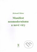 Manifest neomodernismu a nové víry - Bohumil Sláma, Atelier 89, 2017