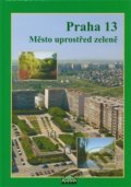 Kniha: Praha 13 (Dagmar Broncová). MILPO MEDIA s.r.o., 2017