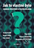 Kniha: Jak to vlastně bylo (Václav Junek, Helena Lorenzová a Petr Vokáč). Olympia, 2017