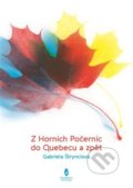 Z Horních Počernic do Québecu a zpět - Gabriela Štrynclová, Štengl Petr, 2017