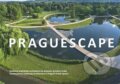 Praguescape/Současná krajinářská architektura ve veřejném prostoru Prahy - Jakub Hepp, 2018