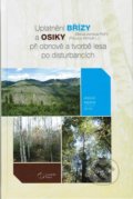 Uplatnění břízy a osiky při obnově a tvorbě lesa po disturbancích - Antonín Martiník, Lesnická práce, 2019