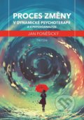 Proces změny v dynamické psychoterapii a psychoanalýze - Jan Poněšický, Triton, 2019