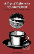 Cup of Coffee with my Interrogator - Ludvík Vaculík, Folio, 2017