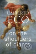 On the Shoulders of Giants - Umberto Eco, Harvill Press, 2019