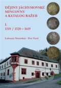 Dějiny jáchymovské mincovny a katalog ražeb I. (1519/1520-1619) - Lubomír Nemeškal, 2017