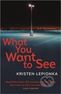 What You Want to See - Kristen Lepionka, Faber and Faber, 2018