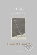 I Want! I Want! - Vicki Feaver, 2019