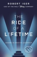 The Ride of a Lifetime - Robert Iger, Random House, 2019