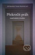 Kniha: Překročit práh (Jiří Mezřický a Václav Mezřický). , 2016
